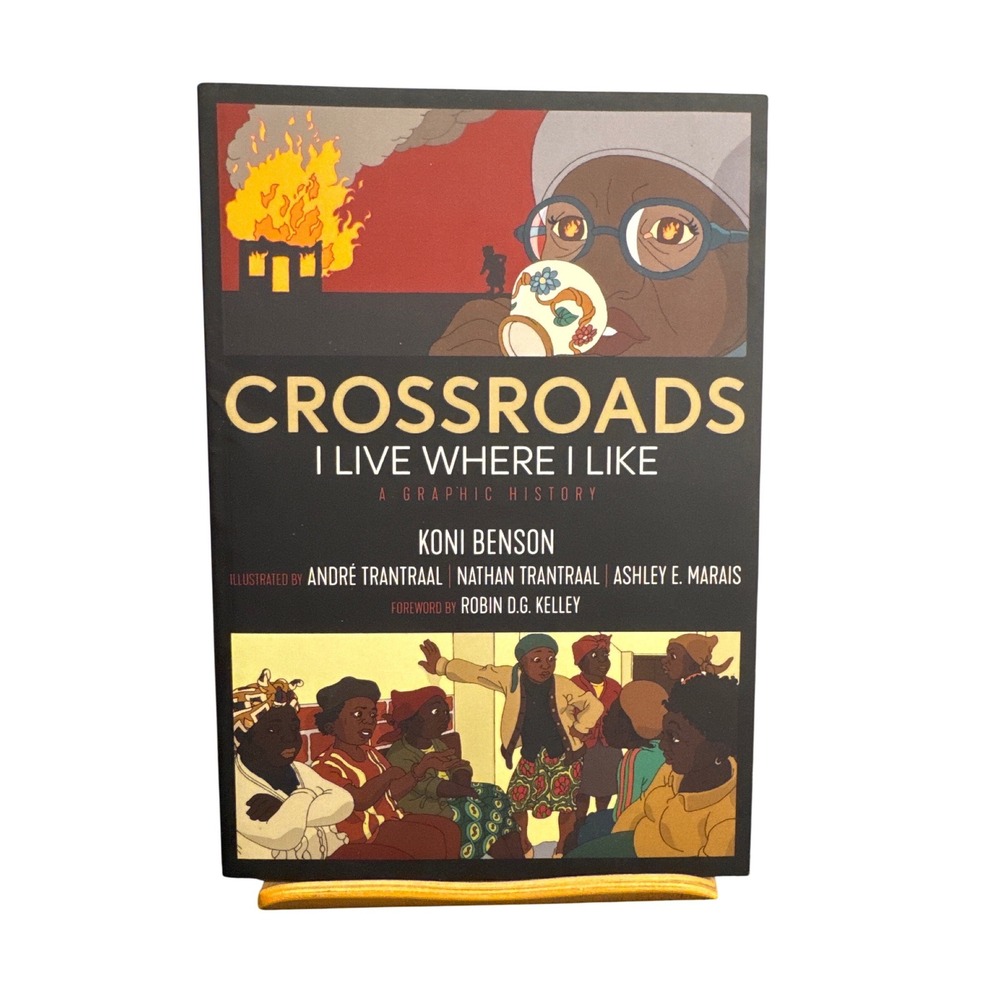 Crossroads I Live Where I Like A Graphic History Koni Benson PM Press 2021 Book